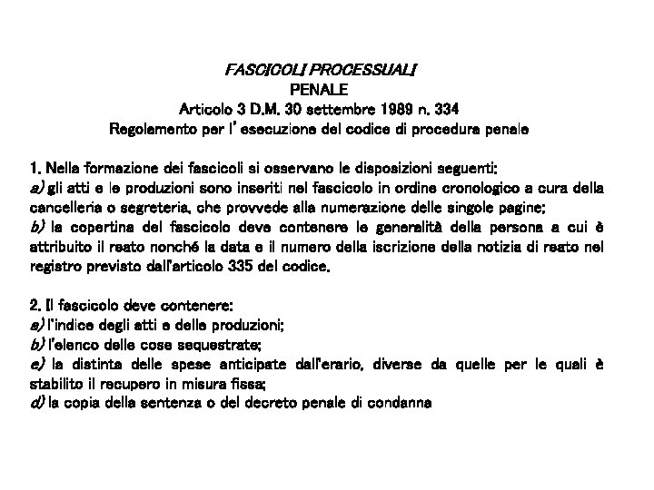 FASCICOLI PROCESSUALI PENALE Articolo 3 D. M. 30 settembre 1989 n. 334 Regolamento per