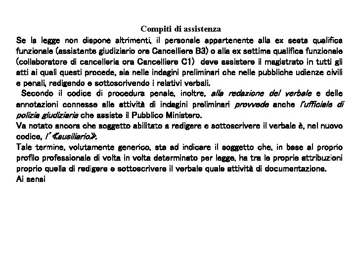 Compiti di assistenza Se la legge non dispone altrimenti, il personale appartenente alla ex