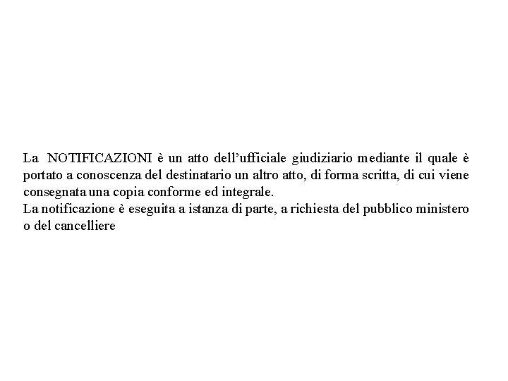 La NOTIFICAZIONI è un atto dell’ufficiale giudiziario mediante il quale è portato a conoscenza