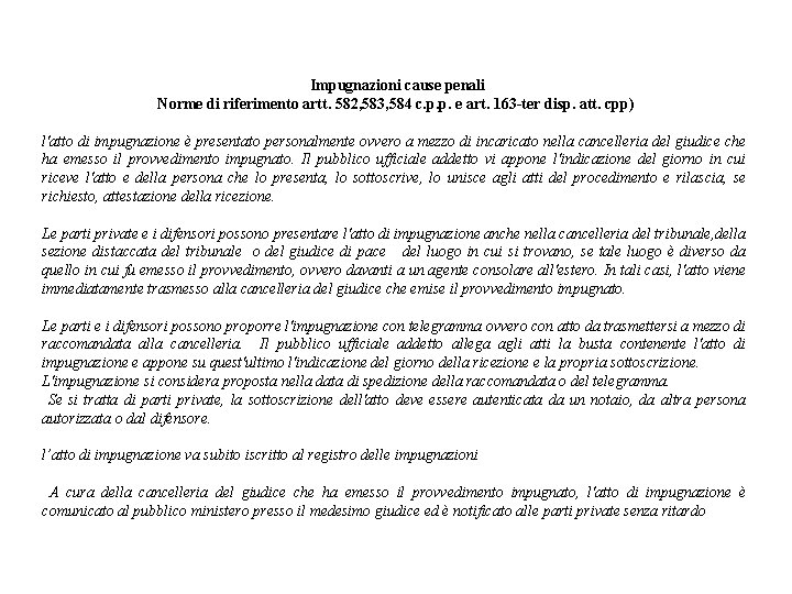 Impugnazioni cause penali Norme di riferimento artt. 582, 583, 584 c. p. p. e