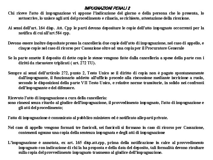 IMPUGNAZIONI PENALI 2 Chi riceve l'atto di impugnazione vi appone l'indicazione del giorno e