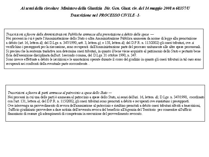 Ai sensi della circolare Ministero della Giustizia Dir. Gen. Giust. civ. del 14 maggio