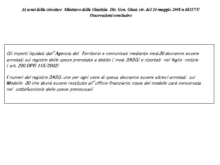 Ai sensi della circolare Ministero della Giustizia Dir. Gen. Giust. civ. del 14 maggio