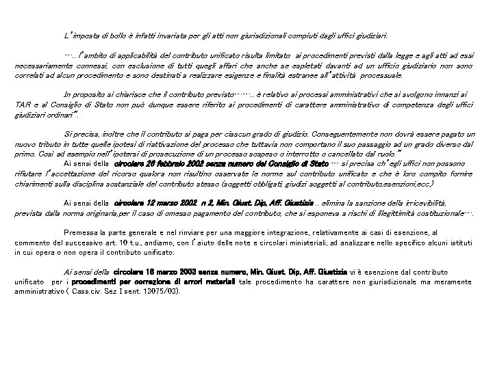 L’imposta di bollo è infatti invariata per gli atti non giurisdizionali compiuti dagli uffici