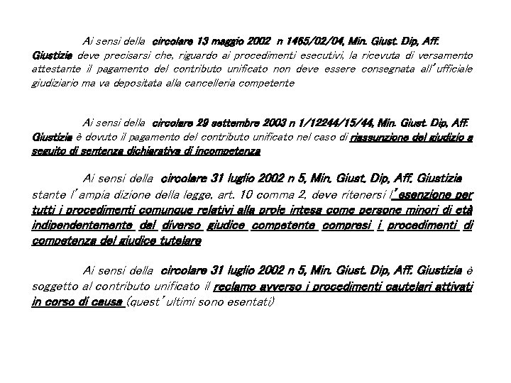 Ai sensi della circolare 13 maggio 2002 n 1465/02/04, Min. Giust. Dip, Aff. Giustizia