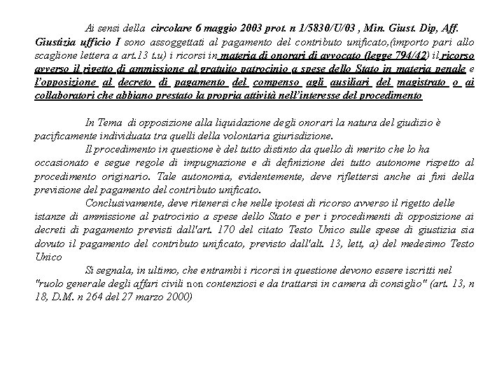 Ai sensi della circolare 6 maggio 2003 prot. n 1/5830/U/03 , Min. Giust. Dip,