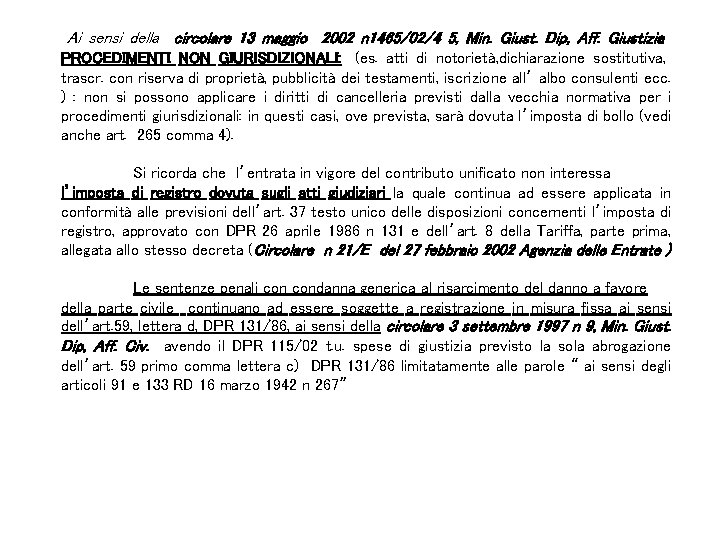 Ai sensi della circolare 13 maggio 2002 n 1465/02/4 5, Min. Giust. Dip, Aff.