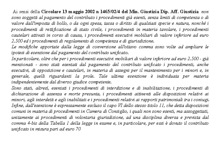 Ai sensi della Circolare 13 maggio 2002 n 1465/02/4 del Min. Giustizia Dip. Aff.