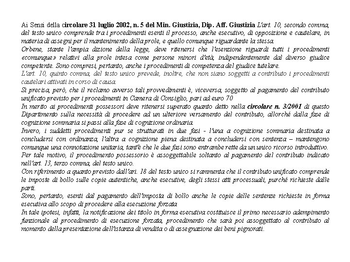 Ai Sensi della circolare 31 luglio 2002, n. 5 del Min. Giustizia, Dip. Aff.