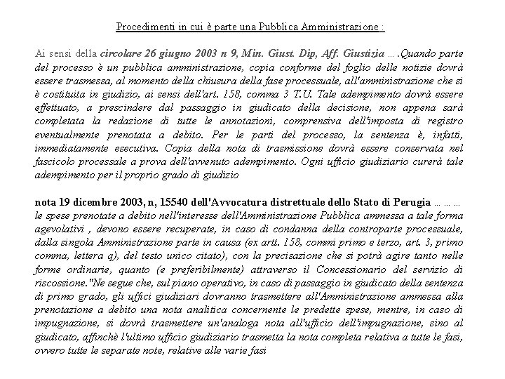 Procedimenti in cui è parte una Pubblica Amministrazione : Ai sensi della circolare 26