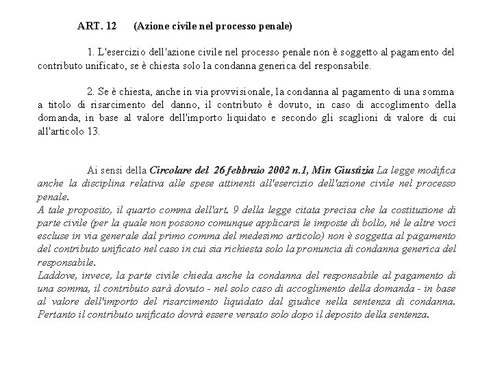 ART. 12 (Azione civile nel processo penale) 1. L'esercizio dell'azione civile nel processo penale