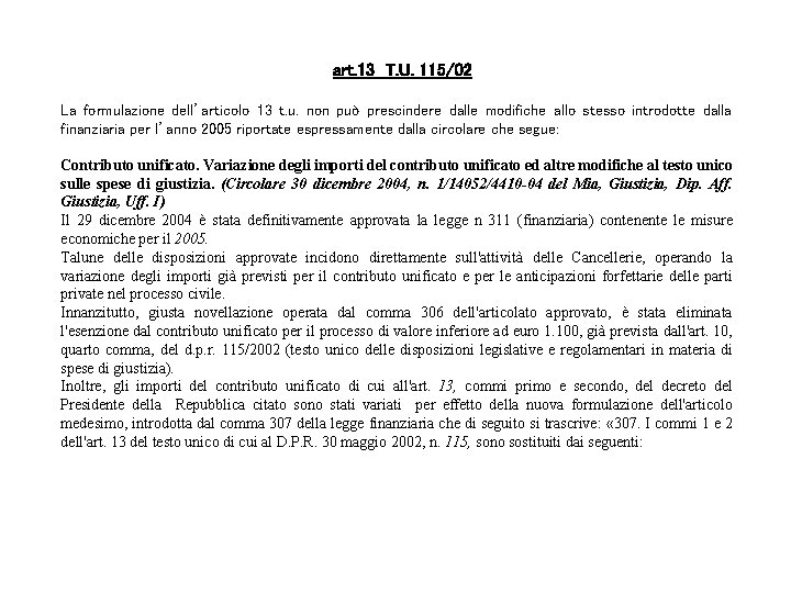 art. 13 T. U. 115/02 La formulazione dell’articolo 13 t. u. non può prescindere