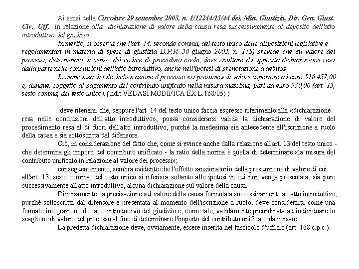 Ai sensi della Circolare 29 settembre 2003, n. 1/12244/15/44 dei, Min. Giustizia, Dir. Gen.