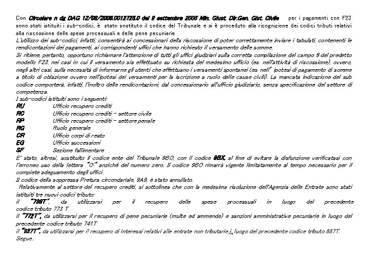 Con Circolare n dg DAG 12/08/2005. 0012725. 0 del 9 settembre 2005 Min. Giust.