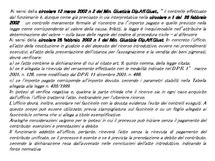 Ai sensi della circolare 12 marzo 2002 n 2 del Min. Giustizia Dip. Aff.