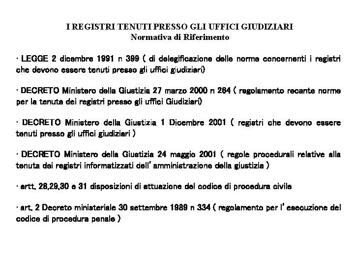 I REGISTRI TENUTI PRESSO GLI UFFICI GIUDIZIARI Normativa di Riferimento • LEGGE 2 dicembre