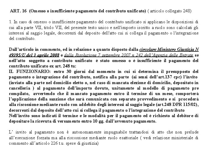 ART. 16 (Omesso o insufficiente pagamento del contributo unificato) ( articolo collegato 248) 1.