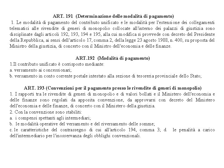 ART. 191 (Determinazione delle modalità di pagamento) 1. Le modalità di pagamento del contributo