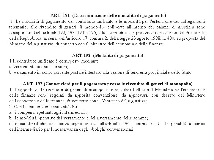 ART. 191 (Determinazione delle modalità di pagamento) 1. Le modalità di pagamento del contributo