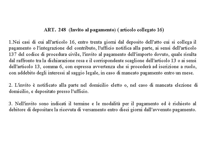 ART. 248 (Invito al pagamento) ( articolo collegato 16) 1. Nei casi di cui