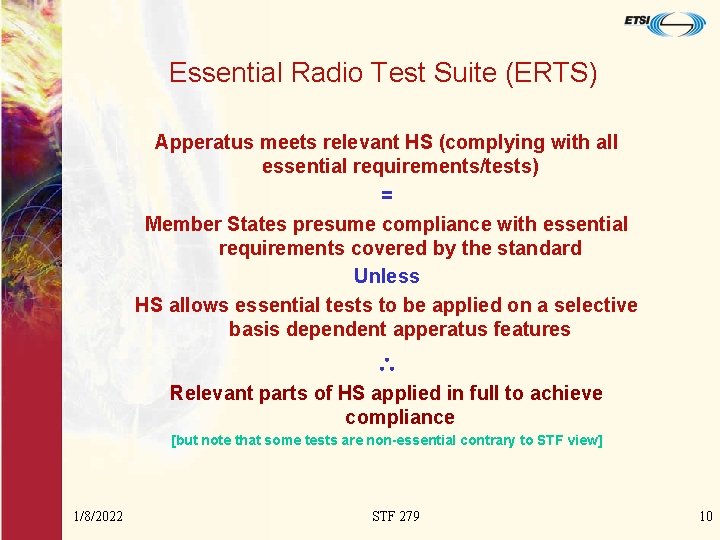 Essential Radio Test Suite (ERTS) Apperatus meets relevant HS (complying with all essential requirements/tests)