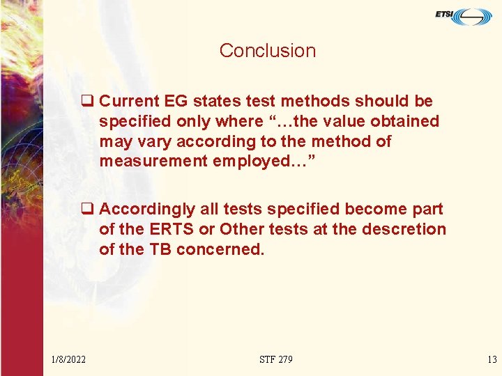 Conclusion q Current EG states test methods should be specified only where “…the value