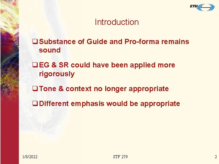 Introduction q. Substance of Guide and Pro-forma remains sound q. EG & SR could