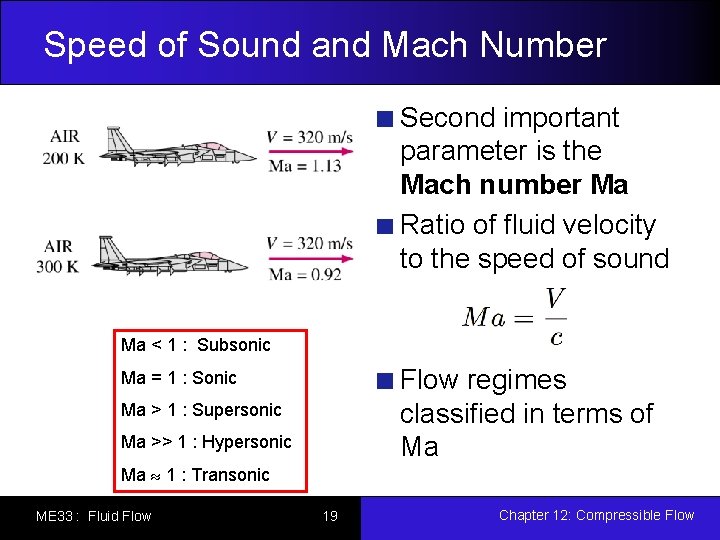 Speed of Sound and Mach Number Second important parameter is the Mach number Ma