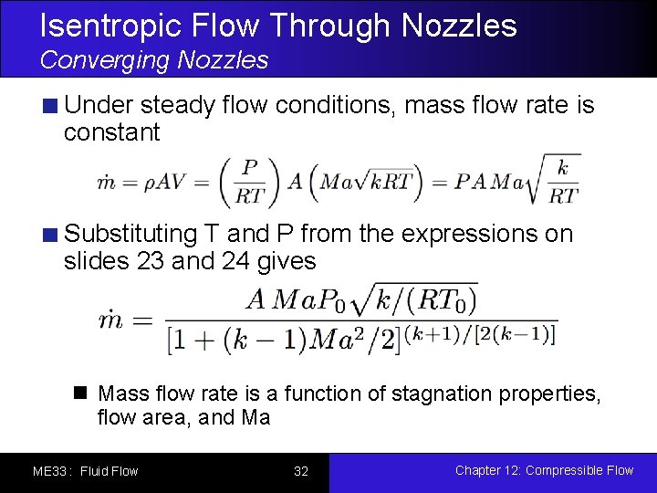 Isentropic Flow Through Nozzles Converging Nozzles Under steady flow conditions, mass flow rate is