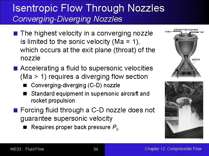 Isentropic Flow Through Nozzles Converging-Diverging Nozzles The highest velocity in a converging nozzle is