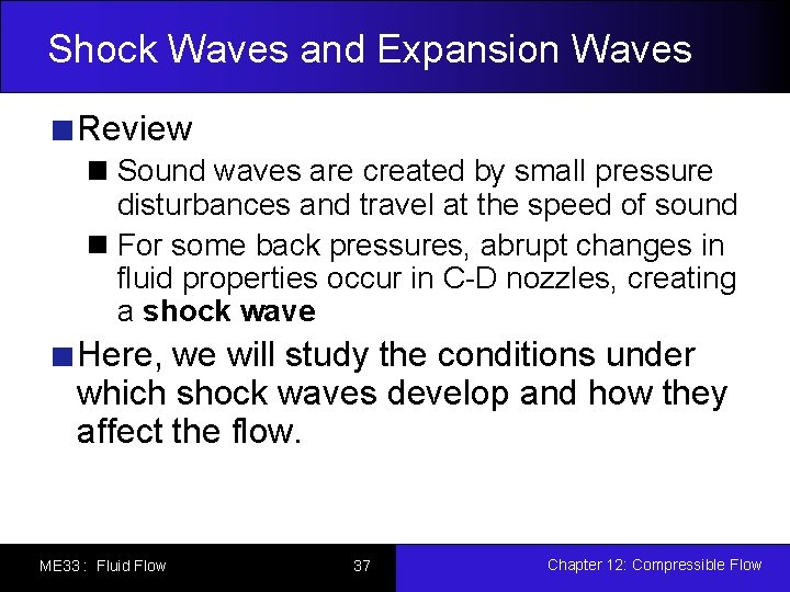 Shock Waves and Expansion Waves Review Sound waves are created by small pressure disturbances