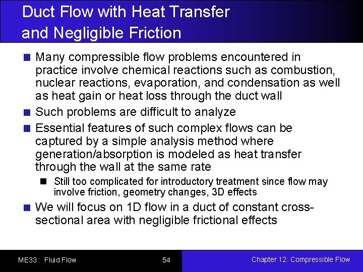 Duct Flow with Heat Transfer and Negligible Friction Many compressible flow problems encountered in