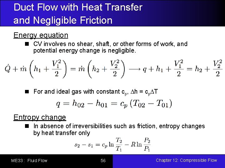 Duct Flow with Heat Transfer and Negligible Friction Energy equation CV involves no shear,