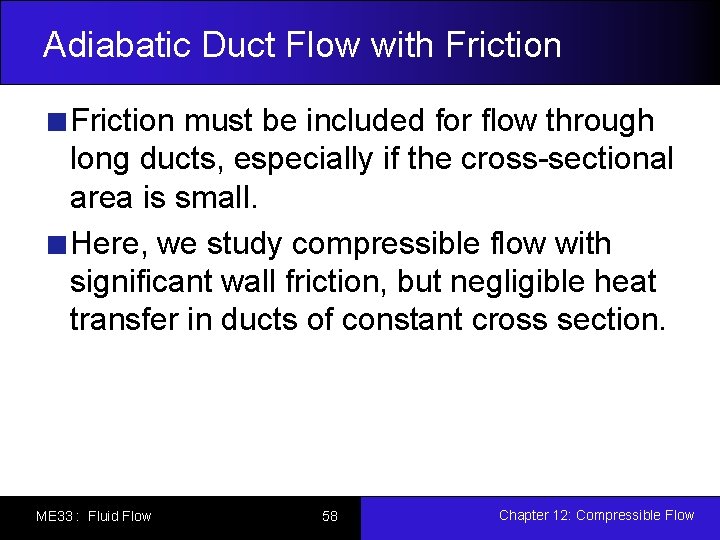 Adiabatic Duct Flow with Friction must be included for flow through long ducts, especially