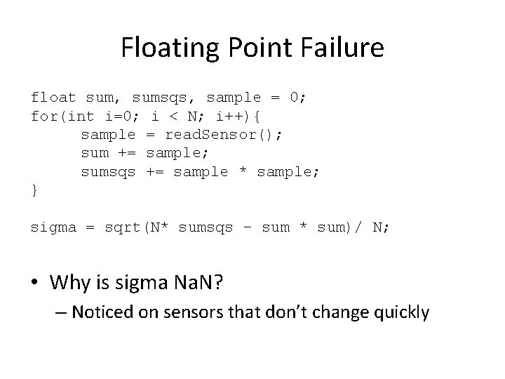 Floating Point Failure float sum, sumsqs, sample = 0; for(int i=0; i < N;