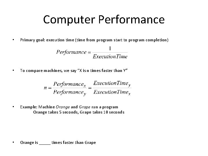 Computer Performance • Primary goal: execution time (time from program start to program completion)