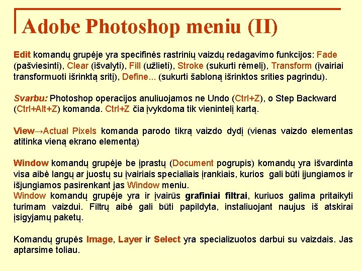 Adobe Photoshop meniu (II) Edit komandų grupėje yra specifinės rastrinių vaizdų redagavimo funkcijos: Fade