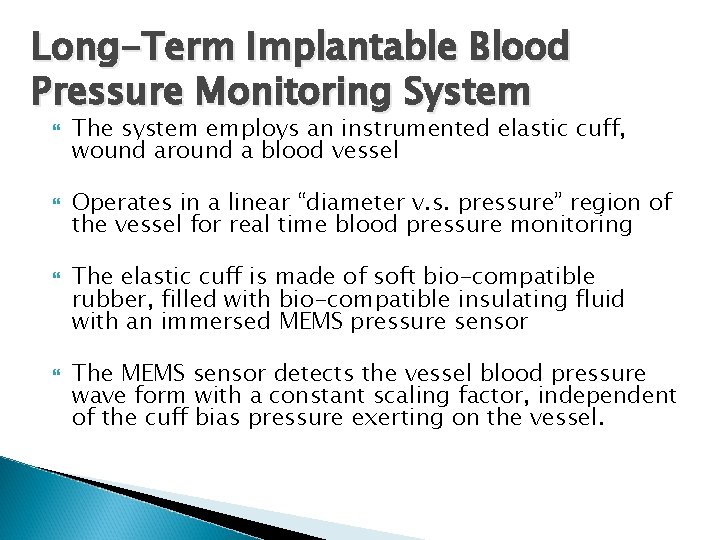 Long-Term Implantable Blood Pressure Monitoring System The system employs an instrumented elastic cuff, wound