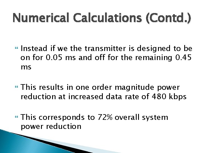 Numerical Calculations (Contd. ) Instead if we the transmitter is designed to be on