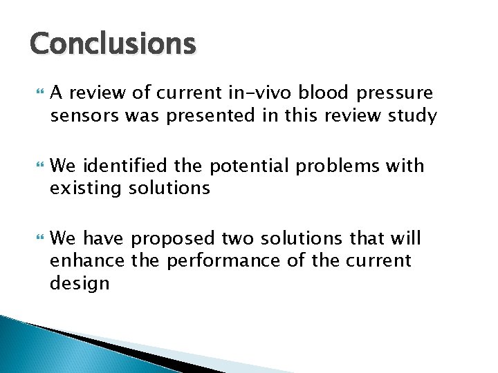 Conclusions A review of current in-vivo blood pressure sensors was presented in this review