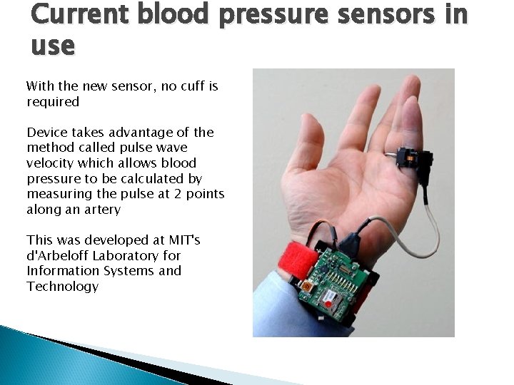 Current blood pressure sensors in use With the new sensor, no cuff is required