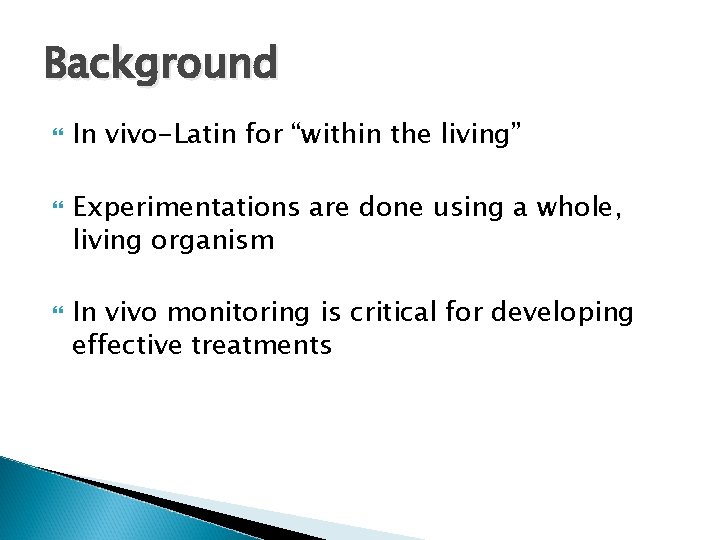 Background In vivo-Latin for “within the living” Experimentations are done using a whole, living