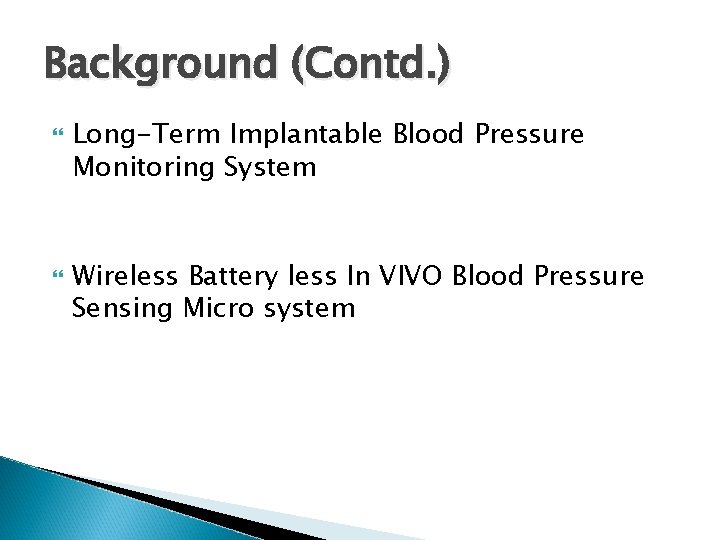 Background (Contd. ) Long-Term Implantable Blood Pressure Monitoring System Wireless Battery less In VIVO