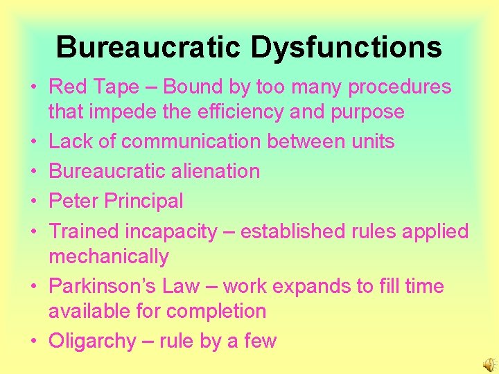 Bureaucratic Dysfunctions • Red Tape – Bound by too many procedures that impede the