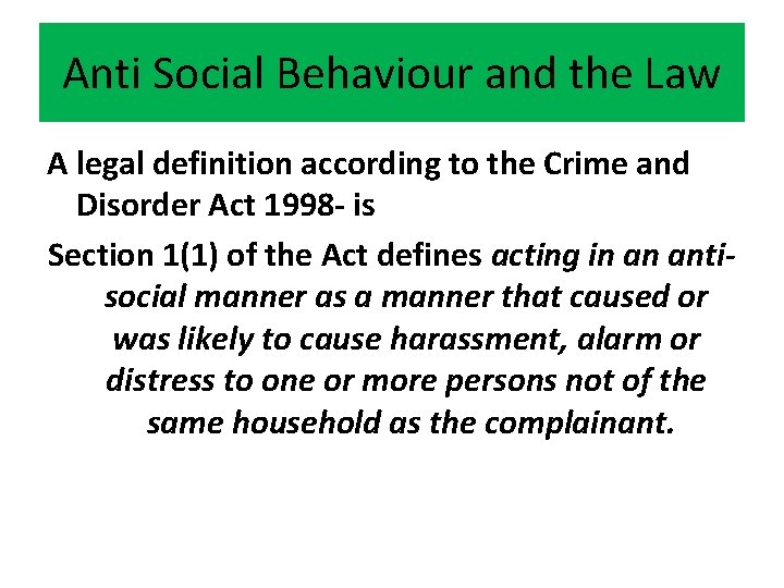Anti Social Behaviour and the Law A legal definition according to the Crime and