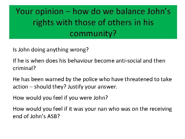 Your opinion – how do we balance John’s rights with those of others in