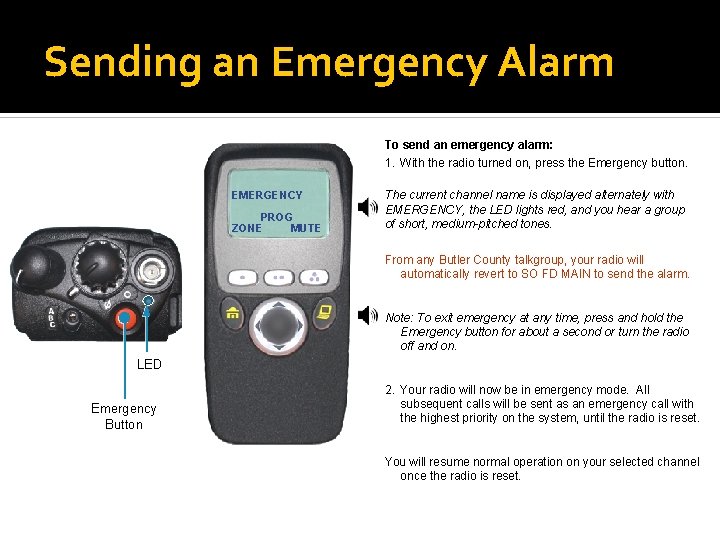 Sending an Emergency Alarm To send an emergency alarm: 1. With the radio turned