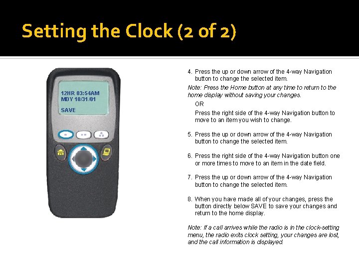 Setting the Clock (2 of 2) 12 HR 03: 54 AM MDY 10/31/01 SAVE