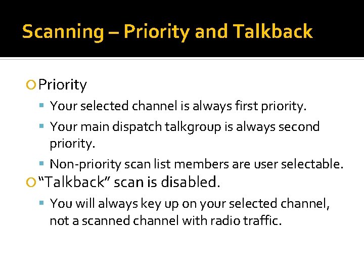 Scanning – Priority and Talkback Priority Your selected channel is always first priority. Your