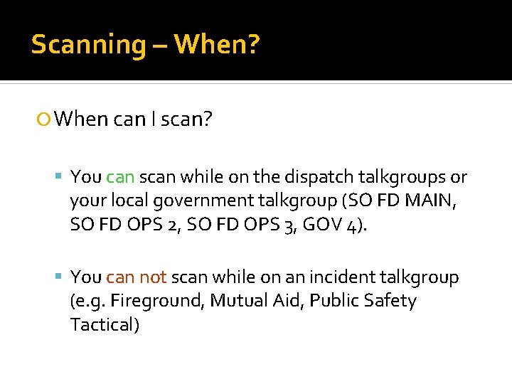 Scanning – When? When can I scan? You can scan while on the dispatch